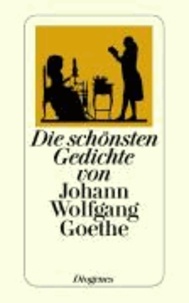 Die schönsten Gedichte von Johann Wolfgang Goethe.