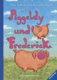 Die schönsten Geschichten von Piggeldy und Frederick.