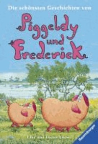 Die schönsten Geschichten von Piggeldy und Frederick.