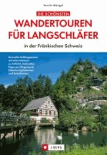 Die schönsten Wandertouren für Langschläfer in der Fränkischen Schweiz.
