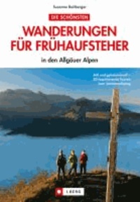 Die schönsten Wanderungen für Frühaufsteher in den Allgäuer Alpen.