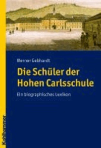 Die Schüler der Hohen Karlsschule - Ein biographisches Lexikon.