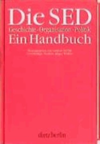 Die SED. Geschichte, Organisation, Politik - Ein Handbuch.