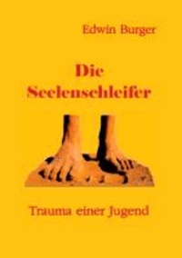 Die Seelenschleifer - Trauma einer Jugend.