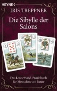 Die Sibylle der Salons - Das Lenormand-Praxisbuch für Menschen von heute.