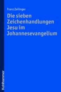 Die sieben Zeichenhandlungen Jesu im Johannesevangelium.