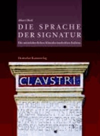 Die Sprache der Signatur - Die mittelalterlichen Künstlerinschriften Italiens.