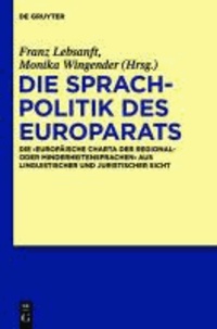 Die Sprachpolitik des Europarats - Die "Europäische Charta der Regional- oder Minderheitensprachen" aus linguistischer und juristischer Sicht.