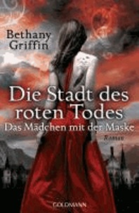 Die Stadt des roten Todes - Das Mädchen mit der Maske 1 - Roman.