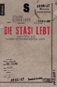 Die Stasi lebt - Berichte aus einem unterwanderten Land.