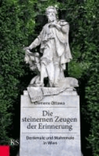 Die steinernen Zeugen der Erinnerung - Denkmale und Mahnmale in Wien.