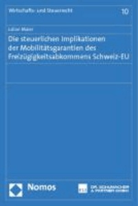 Die steuerlichen Implikationen der Mobilitätsgarantien des Freizügigkeitsabkommens Schweiz-EU.