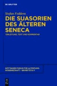 Die Suasorien des älteren Seneca - Einleitung, Text und Kommentar.