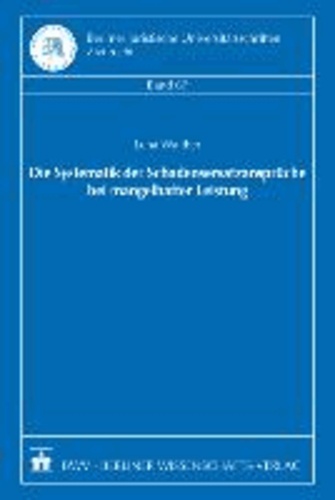 Die Systematik der Schadensersatzansprüche bei mangelhafter Leistung.