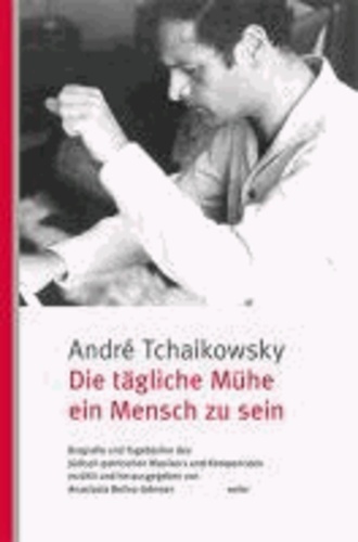 Die tägliche Mühe ein Mensch zu sein - Biografie und Tagebücher des jüdisch-polnischen Musikers und Komponisten.