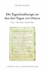 Die Tagzeitenliturgie an den drei Tagen vor Ostern