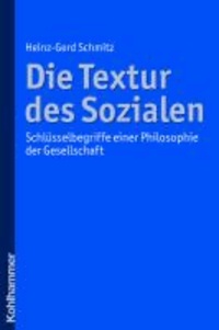 Die Textur des Sozialen - Schlüsselbegriffe einer Philosophie der Gesellschaft.