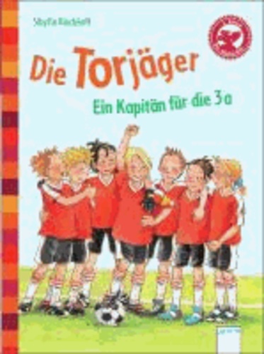 Die Torjäger. Ein Kapitän für die 3a - Der Bücherbär: Eine Geschichte für Erstleser.