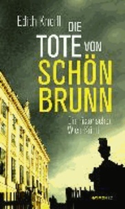 Die Tote von Schönbrunn - Ein historischer Wien-Krimi.