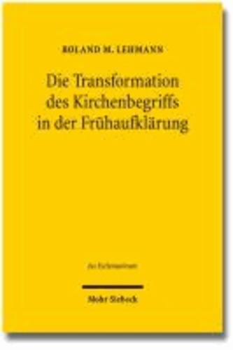 Die Transformation des Kirchenbegriffs in der Frühaufklärung.