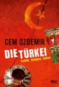 Die Türkei - Politik, Religion, Kultur.