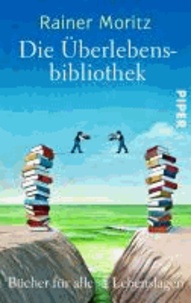 Die Überlebensbibliothek - Bücher für alle Lebenslagen.