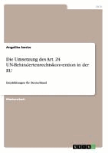 Die Umsetzung des Art. 24 UN-Behindertenrechtskonvention in der EU - Empfehlungen für Deutschland.