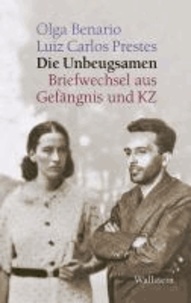 Die Unbeugsamen - Briefwechsel aus Gefängnis und KZ.