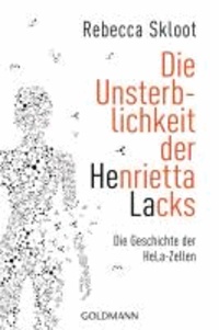 Die Unsterblichkeit der Henrietta Lacks - Die Geschichte der HeLa-Zellen.