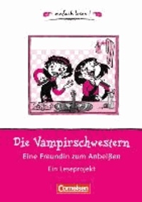 Die Vampirschwestern - eine Freundin zum Anbeißen - Niveau 1. Ein Leseprojekt zu dem gleichnamigen Roman von Franziska Gehm. Arbeitsbuch mit Lösungen.