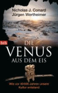 Die Venus aus dem Eis - Wie vor 40 000 Jahren unsere Kultur entstand.