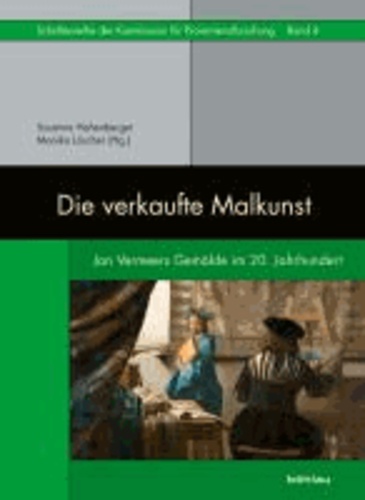 Die verkaufte Malkunst - Jan Vermeers Gemälde im 20. Jahrhundert.