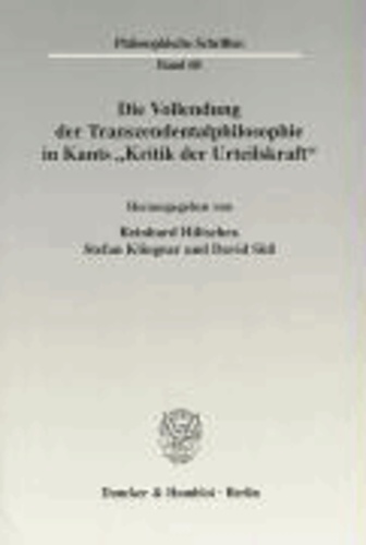 Die Vollendung der Transzendentalphilosophie in Kants "Kritik der Urteilskraft".