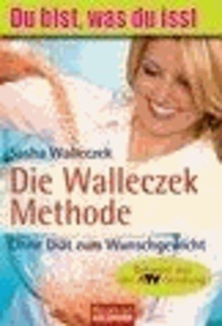 Die Walleczek-Methode - Ohne Diät zum Wunschgewicht.