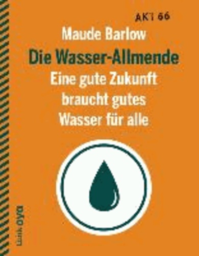 Die Wasser-Allmende - Eine gute Zukunft braucht gutes Wasser für alle.