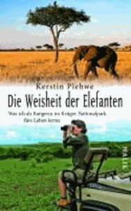 Die Weisheit der Elefanten - Was ich als Rangerin im Krüger-Nationalpark fürs Leben lernte.