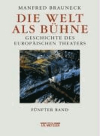 Die Welt als Bühne. Band 5 - Geschichte des Europäischen Theaters - 2. Hälfte des 20. Jahrhunderts.