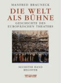 Die Welt als Bühne - Geschichte des europäischen Theaters. Chronik, Bibliographie, Register.