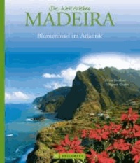 Die Welt erleben: Madeira - Blumeninsel im Atlantik.