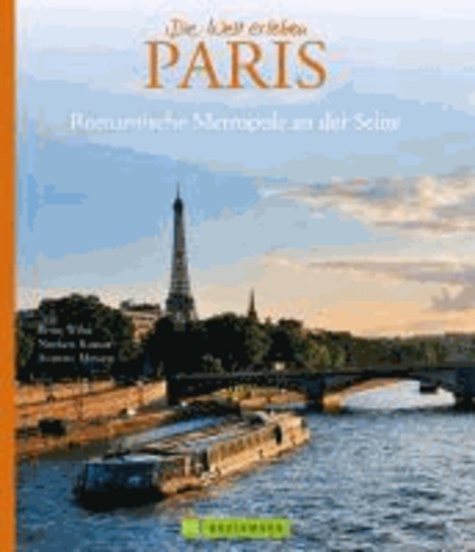 Die Welt erleben: Paris - Romantische Metropole an der Seine.