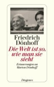Die Welt ist so, wie man sie sieht - Erinnerungen an Marion Dönhoff.