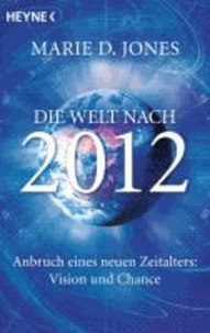 Die Welt nach 2012 - Anbruch eines neuen Zeitalters: Vision und Chance.
