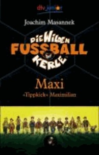 Die Wilden Fussballkerle 07. Maxi "Tippkick" Maximilian.
