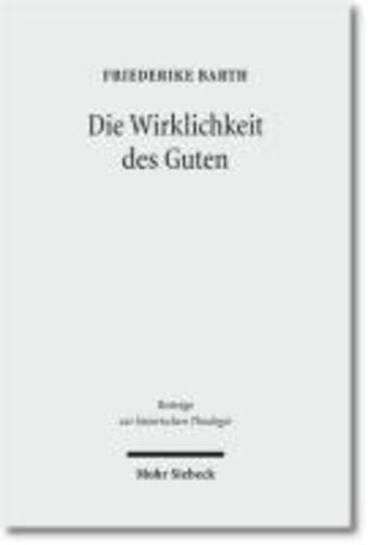 Die Wirklichkeit des Guten - Dietrich Bonhoeffers "Ethik" und ihr philosophischer Hintergrund.
