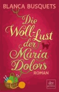 Die Woll-Lust der Maria Dolors - Roman.