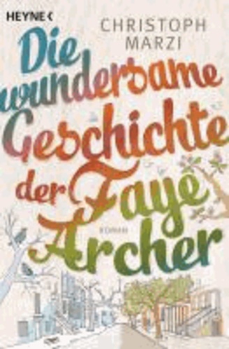 Die wundersame Geschichte der Faye Archer.