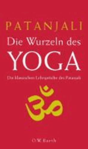 Die Wurzeln des Yoga - Die klassischen Lehrsprüche des Patanjali.