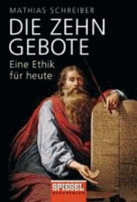 Die Zehn Gebote - Eine Ethik für heute.