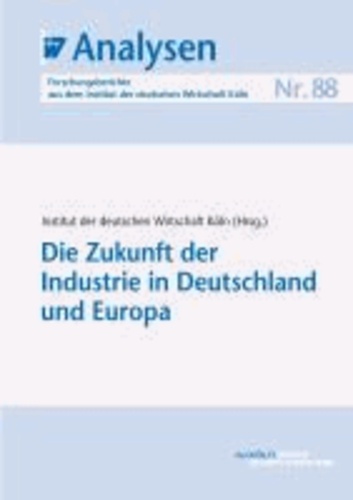 Die Zukunft der Industrie in Deutschland und Europa.