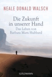 Die Zukunft in unserer Hand - Das Leben von Barbara Marx Hubbard.